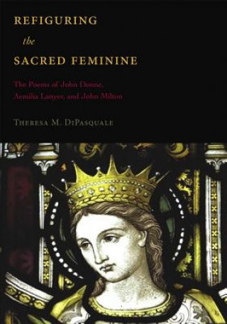 Könyv Refiguring the Sacred Feminine Theresa M. DiPasquale