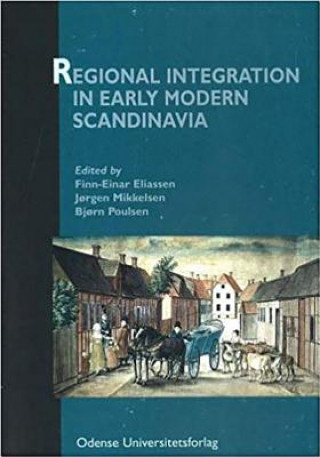 Kniha Regional Integration in Early Modern Scandinavia 