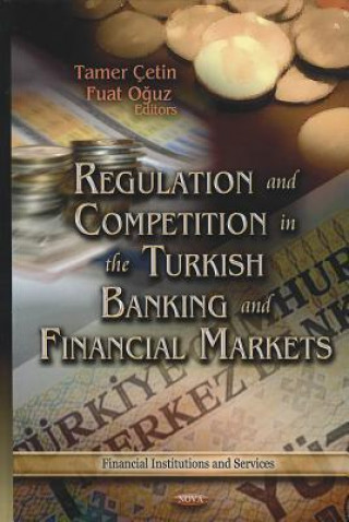 Könyv Regulation & Competition in the Turkish Banking & Financial Markets 