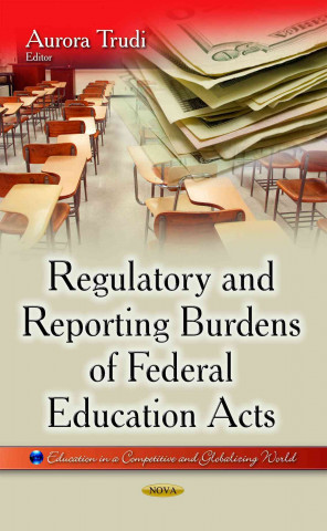 Książka Regulatory & Reporting Burdens of Federal Education Acts 