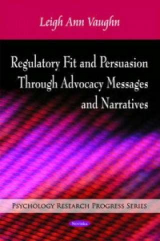 Kniha Regulatory Fit & Persuasion Through Advocacy Messages & Narratives Leigh Ann Vaughn