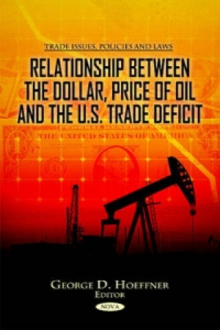 Knjiga Relationship between the Dollar, Price of Oil & the U.S. Trade Deficit 