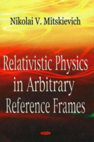 Książka Relativistic Physics in Arbitrary Reference Frames Nikolai Mitskievich