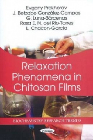 Книга Relaxation Phenomena in Chitosan Films L. Chacon-Garcia