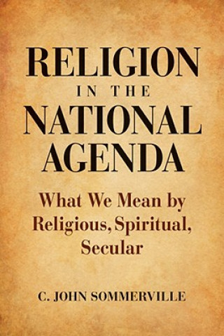 Kniha Religion in the National Agenda C.John Sommerville