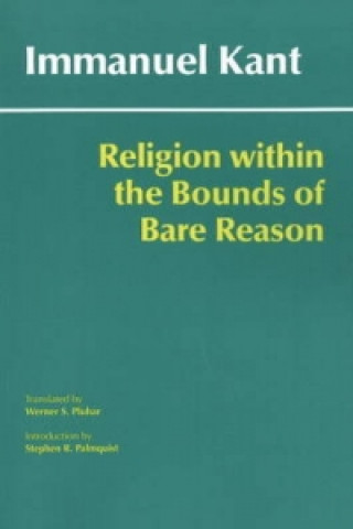 Carte Religion within the Bounds of Bare Reason Immanuel Kant