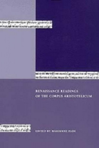 Kniha Renaissance Readings of the Corpus Aristotelicum - Papers from the Conference held in Copenhagen 23-25 April 1998 Marianne Pade