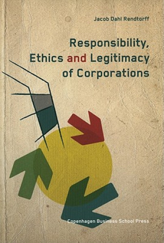 Kniha Responsibility, Ethics & Legitimacy of Corporations Jacob Dahl Rendtorff
