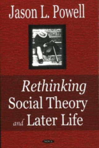 Книга Rethinking Social Theory & Later Life Jason L. Powell