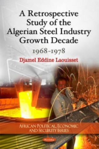 Livre Retrospective Study of the Algerian Steel Industry Growth Decade Djamel Eddine Laouisset