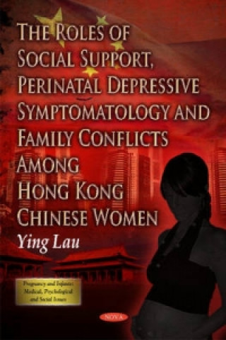 Książka Roles of Social Support, Perinatal Depressive Symptomatology & Family Conflicts Among Hong Kong Chinese Women 