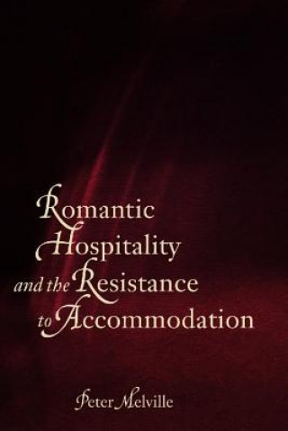 Książka Romantic Hospitality and the Resistance to Accommodation Peter Melville