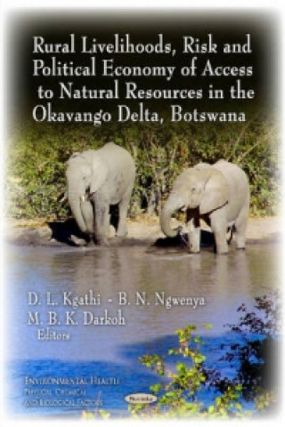 Kniha Rural Livelihoods, Risk & Political Economy of Access to Natural Resources in the Okavango Delta, Botswana 