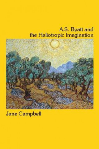 Kniha A.S. Byatt and the Heliotropic Imagination Jane Campbell