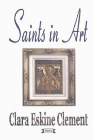 Kniha Saints in Art Clara Erskine Clement