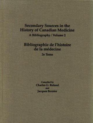 Carte Secondary Sources in the History of Canadian Medicine Jacques Bernier