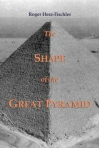 Könyv Shape of the Great Pyramid Roger Herz-Fischler