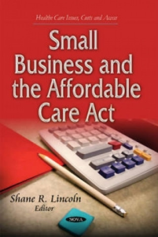 Kniha Small Business & the Affordable Care Act 