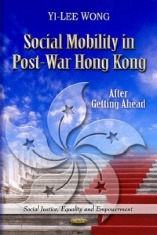 Könyv Social Mobility in Post-War Hong Kong Yi-Lee Wong