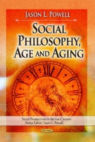 Carte Social Philosophy, Age & Aging Jason L. Powell