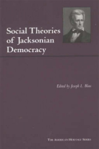 Kniha Social Theories of Jacksonian Democracy 