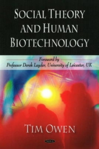 Kniha Social Theory & Human Biotechnology Tim Owen
