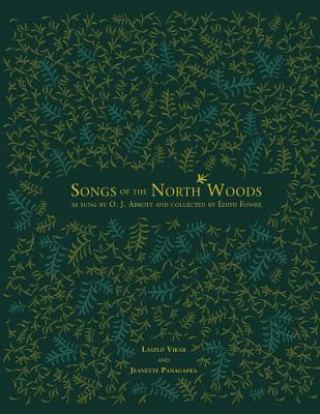 Buch Songs of the North Woods as sung by O.J. Abbott and collected by Edith Fowke Jeanette Panagapka