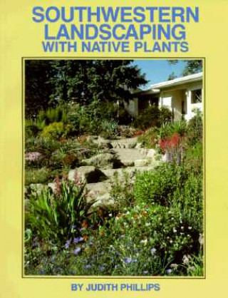 Carte Southwestern Landscaping with Native Plants Judith Phillips