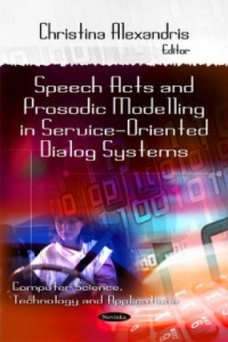 Kniha Speech Acts & Prosodic Modeling in Service-Oriented Dialog Systems 