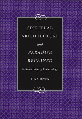 Kniha Spiritual Architecture and Paradise Regained Ken Simpson