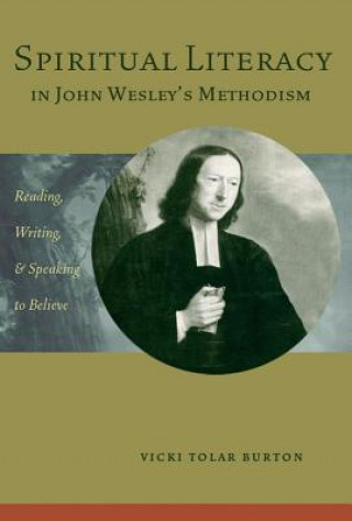 Könyv Spiritual Literacy in John Wesley's Methodism Vicki Tolar Burton