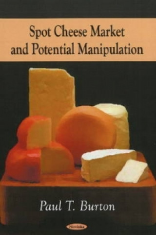 Kniha Spot Cheese Market & Potential Manipulation Paul T. Burton