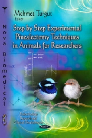 Kniha Step-by-Step Experimental Pinealectomy Techniques in Animals for Researchers 