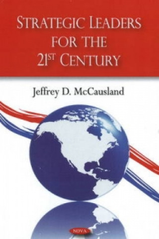 Könyv Strategic Leaders for the 21st Century Jeffrey D. McCausland