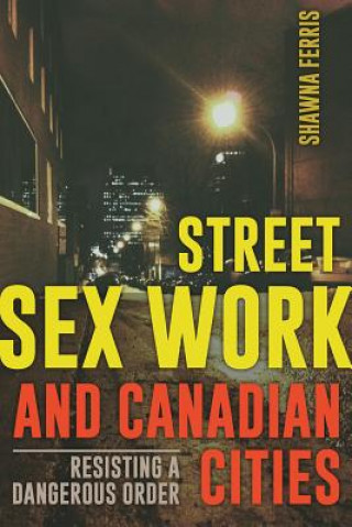 Książka Street Sex Work and Canadian Cities Shawna Ferris