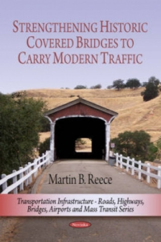 Kniha Strengthening Historic Covered Bridges to Carry Modern Traffic Martin B. Reece