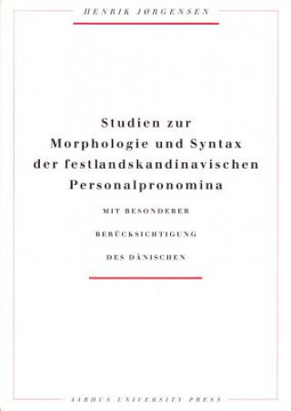 Kniha Studien Zur Morphologie Und Syntax Der Festlandskandinavischen Henrik Jorgensen