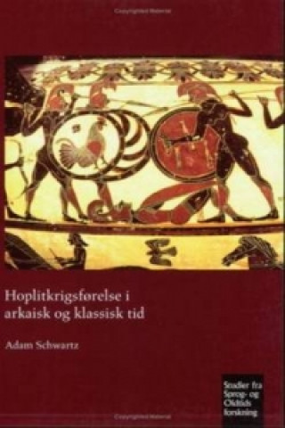 Buch Hoplitkrigsforelse i arkaisk og klassisk tid Adam Schwartz