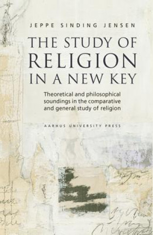 Książka Study of Religion in a New Key Jeppe Sinding Jensen