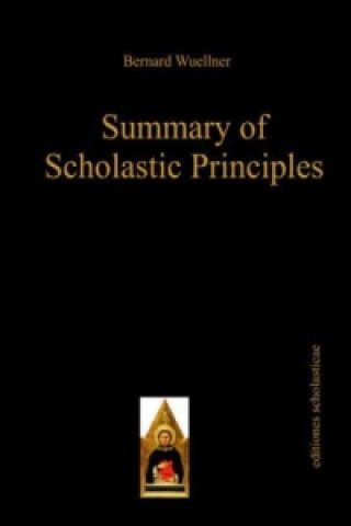 Kniha Summary of Scholastic Principles Bernard Wuellner