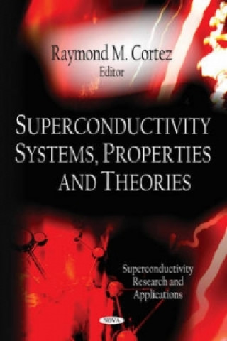 Kniha Superconductivity Systems, Properties & Theories 
