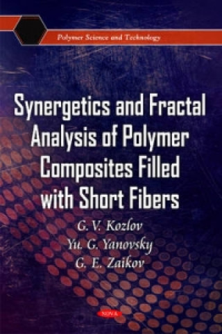 Könyv Synergetics & Fractal Analysis of Polymer Composites Filled with Short Fibers Gennady Zaikov