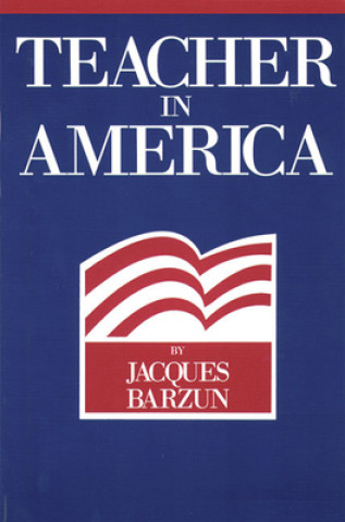 Book Teacher in America Jacques Barzun