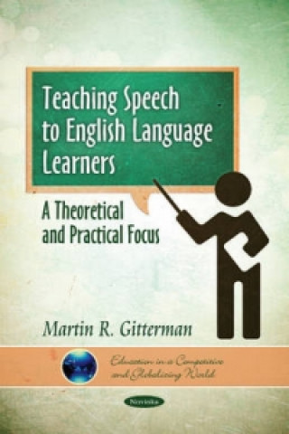 Kniha Teaching Speech to English Language Learners Martin R. Gitterman