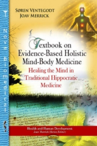 Carte Textbook on Evidence-Based Holistic Mind-Body Medicine Joav Merrick