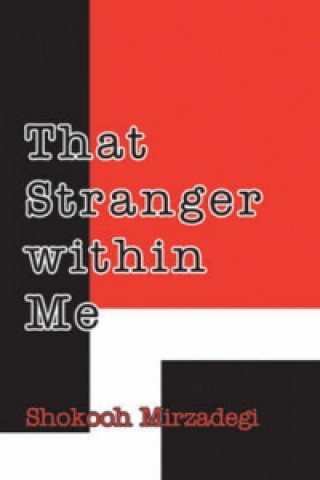 Kniha That Stranger Within Me Shokooh Mirzadegi