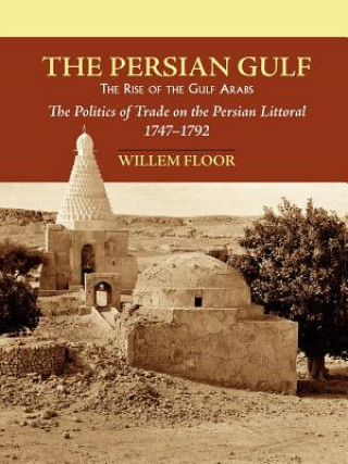 Książka Persian Gulf -- The Rise of the Gulf Arabs Willem M. Floor