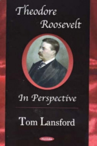 Könyv Theodore Roosevelt Tom Lansford