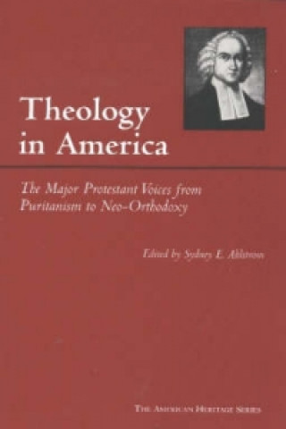 Könyv Theology in America Sydney E. Ahlstrom