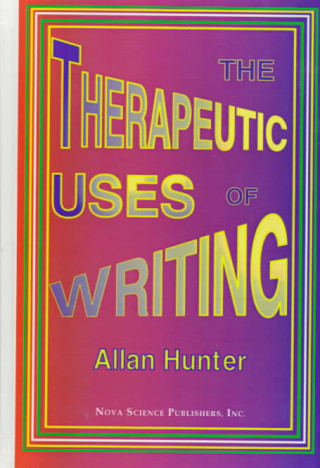 Knjiga Therapeutic Uses of Writing Allan Hunter